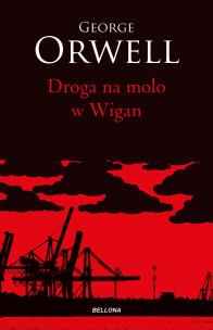 Droga na molo w Wigan. Autor: Orwell George. Multiszop.pl Okładka książki Droga na molo w Wigan