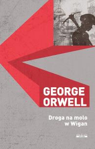 Droga na molo w Wigan. Autor: Orwell George. Multiszop.pl Okładka książki Droga na molo w Wigan