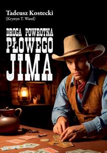 Droga powrotna Płowego Jima. Autor: Tadeusz Kostecki (Krystyn T. Wand). Multiszop.pl Okładka książki Droga powrotna Płowego Jima