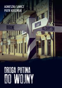 Droga Putina do wojny. Autor: Sawicz Agnieszka, Piotr Kościński. Multiszop.pl Okładka książki Droga Putina do wojny