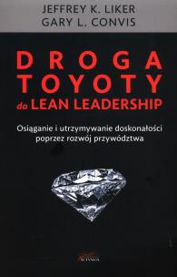 Droga Toyoty do Lean Leadership. Autor: Jeffrey K. Liker, Gary L. Convis. Multiszop.pl Okładka książki Droga Toyoty do Lean Leadership