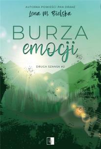Druga szansa T.2 Burza emocji. Autor: Lena M. Bielska. Multiszop.pl Okładka książki Druga szansa T.2 Burza emocji