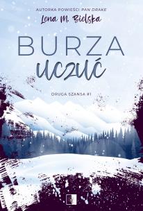 Druga szansa Tom 1 Burza uczuć. Autor: Lena M. Bielska. Multiszop.pl Okładka książki Druga szansa Tom 1 Burza uczuć