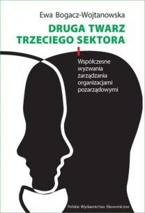Okładka książki Druga twarz trzeciego sektora. Współczesne wyzwania zarządzania organizacjami pozarządowymi