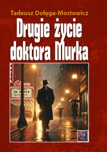 Drugie życie doktora Murka TW. Autor: Dołęga-Mostowicz Tadeusz. Multiszop.pl Okładka książki Drugie życie doktora Murka TW