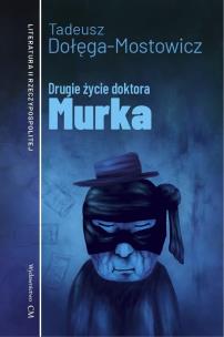 Drugie życie doktora Murka. Autor: Dołęga-Mostowicz Tadeusz. Multiszop.pl Okładka książki Drugie życie doktora Murka
