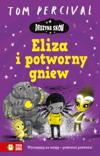Drużyna Snów. Eliza i potworny gniew - uszkodzone. Autor: Tommaso Percivale, Agnieszka Szling. Multiszop.pl Okładka książki Drużyna Snów. Eliza i potworny gniew - uszkodzone