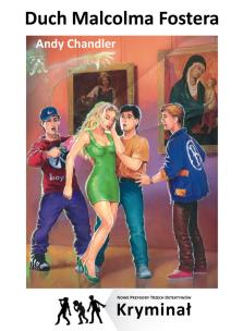 Duch Malcolma Fostera. Nowe Przygody Trzech... Autor: Chandler Andy. Multiszop.pl Okładka książki Duch Malcolma Fostera. Nowe Przygody Trzech..