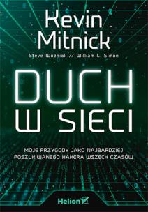 Duch w sieci. Moje przygody jako najbardziej poszukiwanego hakera wszech czasów. Autor: Kevin D. Mitnick (Author), Steve Wozniak (Foreword), William L. Simon (Contributor). Multiszop.pl Okładka książki Duch w sieci. Moje przygody jako najbardziej poszukiwanego hakera wszech czasów