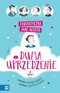 Duma i uprzedzenie. Fantastyczna Jane Austen. Autor: Jane Austen, Woodfine Katherine. Multiszop.pl Okładka książki Duma i uprzedzenie. Fantastyczna Jane Austen