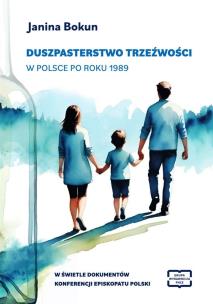 Duszpasterstwo trzeźwości w Polsce po roku 1989. Autor: Janina Bokun. Multiszop.pl Okładka książki Duszpasterstwo trzeźwości w Polsce po roku 1989