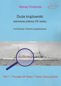Okładka książki Duże krążowniki pierwszej połowy XX wieku Konstrukcja i historia projektowania Tom 1