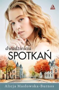 Dwadzieścia spotkań. Autor: Masłowska-Burnos, Alicja. Multiszop.pl Okładka książki Dwadzieścia spotkań