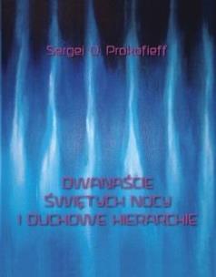 Dwanaście świętych nocy i duchowe hierarchie. Autor: Sergej O. Prokofieff. Multiszop.pl Okładka książki Dwanaście świętych nocy i duchowe hierarchie