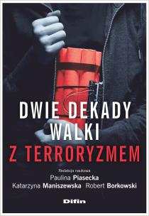 Dwie dekady walki z terroryzmem. Autor: Paulina Piasecka, Katarzyna Maniszewska, Borkowski Robert. Multiszop.pl Okładka książki Dwie dekady walki z terroryzmem