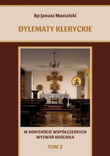 Dylematy kleryckie.. T.2. Autor: bp Janusz Mastalski. Multiszop.pl Okładka książki Dylematy kleryckie.. T.2