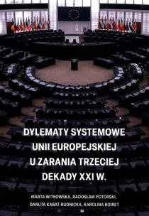 Okładka książki Dylematy systemowe Unii Europejskiej u zarania trzeciej dekady XXI w.