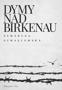 Dymy nad Birkenau wyd. 2023. Autor: Szmaglewska Seweryna. Multiszop.pl Okładka książki Dymy nad Birkenau wyd. 2023