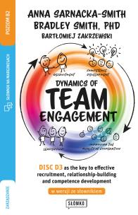 Okładka książki Dynamics of Team Engagement: DISC D3® as the key to effective recruitment, relationship-building and