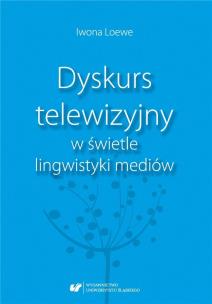 Okładka książki Dyskurs telewizyjny w świetle lingwistyki mediów
