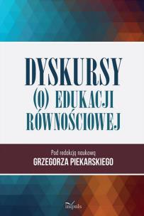 Dyskursy (o) edukacji równościowej. Autor: Piekarski Grzegorz. Multiszop.pl Okładka książki Dyskursy (o) edukacji równościowej