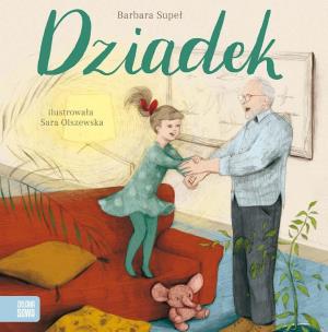Dziadek. Rodzina. Autor: Supeł Barbara. Multiszop.pl Okładka książki Dziadek. Rodzina