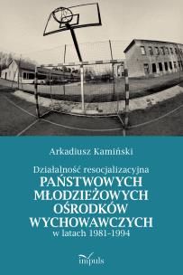 Działalność resocjalizacyjna państwowych.... Autor: Kamiński Arkadiusz. Multiszop.pl Okładka książki Działalność resocjalizacyjna państwowych...
