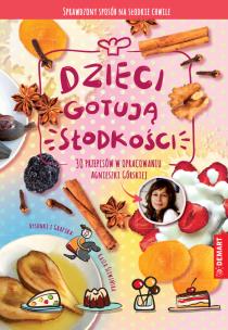 Dzieci gotują słodkości. Autor: Górska Agnieszka. Multiszop.pl Okładka książki Dzieci gotują słodkości