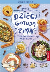 Dzieci gotują zimą. Autor: Górska Agnieszka. Multiszop.pl Okładka książki Dzieci gotują zimą