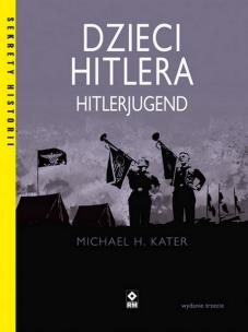 Dzieci Hitlera. Hitlerjugend wyd. 2023. Autor: Kater Michael H.. Multiszop.pl Okładka książki Dzieci Hitlera. Hitlerjugend wyd. 2023