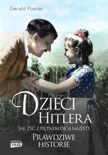 Dzieci Hitlera. Jak żyć z piętnem ojca nazisty wyd. specjalne. Autor: Posner Gerald L.. Multiszop.pl Okładka książki Dzieci Hitlera. Jak żyć z piętnem ojca nazisty wyd. specjalne