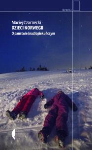 Dzieci Norwegii. O państwie (nad)opiekuńczym wyd. 2025. Autor: Maciej Czarnecki. Multiszop.pl Okładka książki Dzieci Norwegii. O państwie (nad)opiekuńczym wyd. 2025