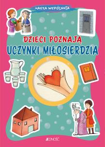 Dzieci poznają uczynki miłosierdzia. Autor: Baffetti Barbara. Multiszop.pl Okładka książki Dzieci poznają uczynki miłosierdzia
