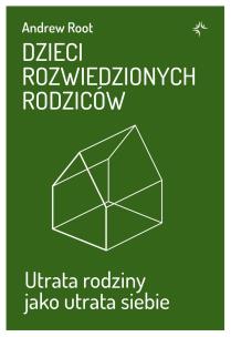 Okładka książki Dzieci rozwiedzionych rodziców. Utrata rodziny jako utrata siebie