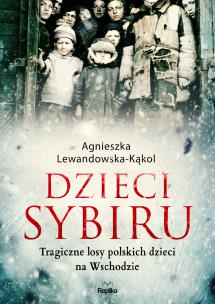 Dzieci Sybiru. Autor: Agnieszka Lewandowska-Kąkol. Multiszop.pl Okładka książki Dzieci Sybiru