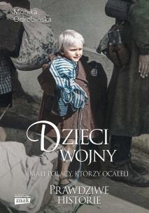 Dzieci wojny. Mali Polacy, którzy ocaleli wyd. specjalne. Autor: Odrobińska Monika. Multiszop.pl Okładka książki Dzieci wojny. Mali Polacy, którzy ocaleli wyd. specjalne