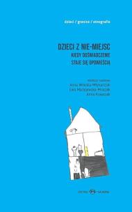 Dzieci z nie-miejsc T.1-2. Autor: Anna Witeska-Młynarczyk, Maciejewska-Mroczek Ewa. Multiszop.pl Okładka książki Dzieci z nie-miejsc T.1-2
