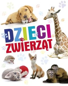Dzieci zwierząt. Autor:   Praca zbiorowa. Multiszop.pl Okładka książki Dzieci zwierząt