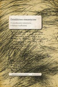 Dziedzictwo romantyczne. O (nie)obecności.... Autor: red. Maria Janoszka, red. Oskar Kalarus, red. Mar. Multiszop.pl Okładka książki Dziedzictwo romantyczne. O (nie)obecności...