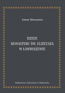 Okładka książki Dzieje monasteru św. Elizeusza w Ławryszewie