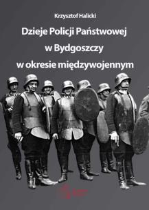 Okładka książki Dzieje Policji Państwowej w Bydgoszczy w okresie międzywojennym