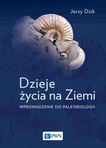 Dzieje życia na Ziemi. Wprowadzenie do paleobiologii wyd. 2023. Autor: Dzik Jerzy. Multiszop.pl Okładka książki Dzieje życia na Ziemi. Wprowadzenie do paleobiologii wyd. 2023