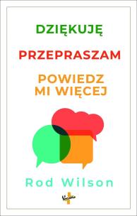 Okładka książki Dziękuję, przepraszam, powiedz mi więcej
