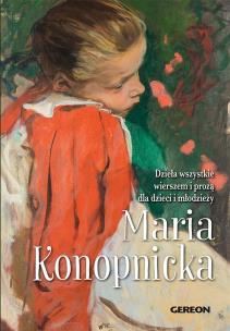 Dzieła wszystkie wierszem i prozą dla dzieci.... Autor: Konopnicka Maria. Multiszop.pl Okładka książki Dzieła wszystkie wierszem i prozą dla dzieci...