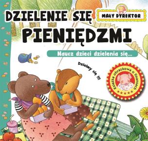 Dzielenie się pieniędzmi. Mały dyrektor. Autor: Opracowanie zbiorowe. Multiszop.pl Okładka książki Dzielenie się pieniędzmi. Mały dyrektor