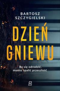 Dzień gniewu. Autor: Bartosz Szczygielski. Multiszop.pl Okładka książki Dzień gniewu