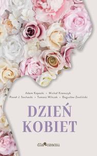 Dzień kobiet. Autor: Sochacki Paweł J., Kopacki Adam. Multiszop.pl Okładka książki Dzień kobiet