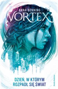 Okładka książki Dzień, w którym rozpadł się świat. Vortex wyd. 2