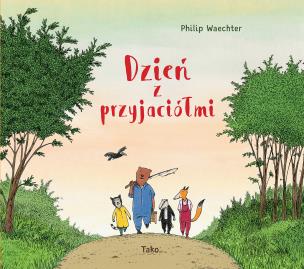 Dzień z przyjaciółmi. Autor: Philip Waechter. Multiszop.pl Okładka książki Dzień z przyjaciółmi