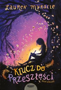 Dzień życzeń Tom 3. Klucz do przeszłości. Autor: Lauren Myracle. Multiszop.pl Okładka książki Dzień życzeń Tom 3. Klucz do przeszłości